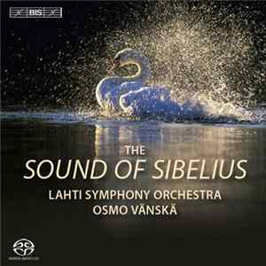 Lahti Symphony Orchestra, Osmo Vänskä - The Sound Of Sibelius FLAC