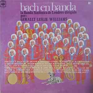 The London Symphonic Band Conducted By Gerallt Leslie Williams - Bach en Banda FLAC