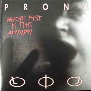 Prong - Whose Fist Is This Anyway FLAC