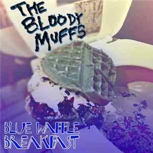 The Bloody Muffs - Blue Waffle Breakfast FLAC