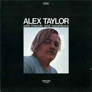 Alex Taylor - Alex Taylor With Friends And Neighbors FLAC