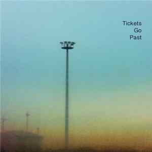 Tickets Go Past - Tickets Go Past FLAC