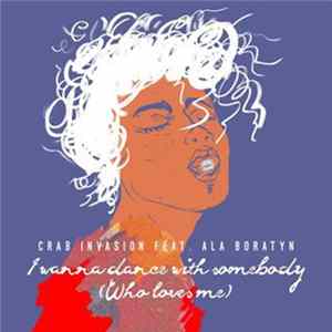 Crab Invasion Feat. Ala Boratyn - I Wanna Dance With Somebody (Who Loves Me) FLAC