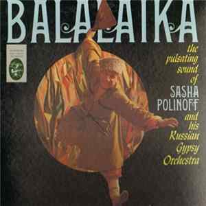 Sasha Polinoff And His Russian Gypsy Orchestra - Balalaika FLAC