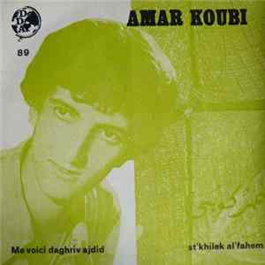 Amar Koubi - Me Voici Daghriv Ajdid / St'khilek Al'fahem FLAC