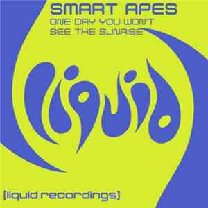 Smart Apes - One Day You Won't See The Sunrise FLAC