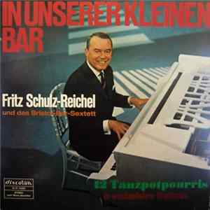 Fritz Schulz-Reichel Und Das Bristol-Bar-Sextett - In Unserer Kleinen Bar (12 Tanzpotpourris In Wechselndem Rhythmus) FLAC
