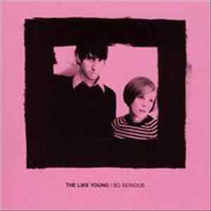 The Like Young - So Serious FLAC