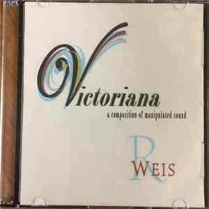 R. Weis - Victoriana A Composition Of Manipulated Sound FLAC