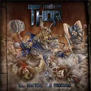 Mighty Thor - El Metal No Morirá FLAC