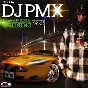 DJ PMX - LocoHAMA CRUISING 002 Mixed By DJ PMX FLAC