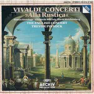 Vivaldi, The English Concert, Trevor Pinnock, Simon Standage, Elizabeth Wilcock, David Reichenberg - Concerti »Alla Rustica« FLAC