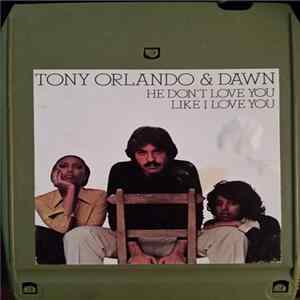 Tony Orlando & Dawn - He Don't Love You (Like I Love You) FLAC
