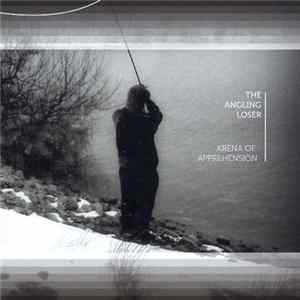 The Angling Loser - Arena Of Apprehension FLAC