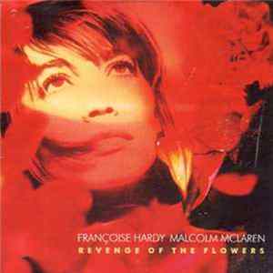 Françoise Hardy & Malcolm McLaren - Revenge Of The Flowers FLAC