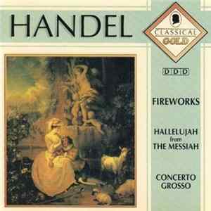 Handel - Fireworks / Hallelujah From The Messiah / Concerto Grosso FLAC