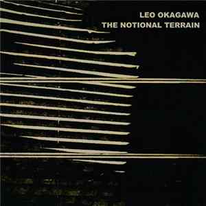 Leo Okagawa - The Notional Terrain FLAC