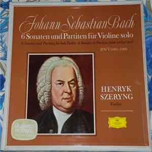 Johann Sebastian Bach - Henryk Szeryng - 6 Sonaten Und Partiten Für Violine Solo BWV 1001-1006 FLAC