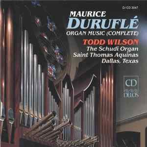 Maurice Duruflé - Todd Wilson - Organ Music (Complete) FLAC