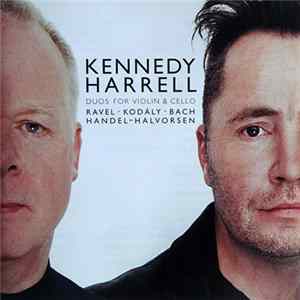 Kennedy · Harrell - Ravel · Kodály · Bach · Handel - Halvorsen - Duos For Violin & Cello FLAC