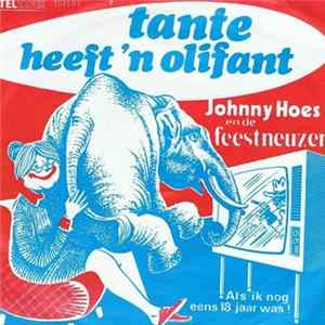 Johnny Hoes En De Feestneuzen - Tante Heeft 'n Olifant FLAC