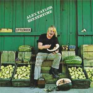 Alex Taylor - Dinnertime FLAC