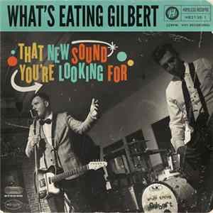 What's Eating Gilbert - That New Sound You're Looking For FLAC