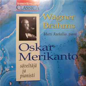 Oskar Merikanto, Wagner, Brahms, Matti Raekallio - Säveltäjä Ja Pianisti FLAC