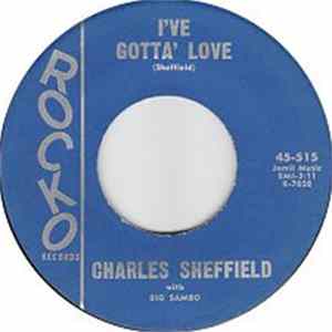 Charles Sheffield - I've Gotta' Love / Shoo Shoo Chicken FLAC