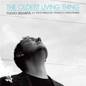 Fulvio Sigurtà With Steve Swallow, Federico Casagrande - The Oldest Living Thing FLAC