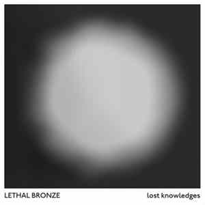Lethal Bronze - Lost Knowledges FLAC