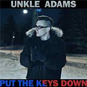 Unkle Adams - Put the Keys Down FLAC