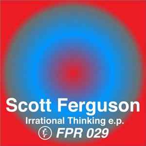Scott Ferguson - Irrational Thinking E.P. FLAC