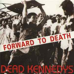Dead Kennedys - Forward To Death FLAC