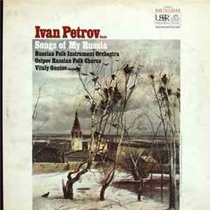 Ivan Petrov And Russian Folk Instrument Orchestra And Osipov Russian Folk Chorus - Songs Of My Russia FLAC