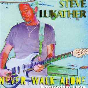 Steve Lukather - Never Walk Alone (Amsterdam 1994) FLAC