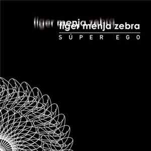 Tiger Menja Zebra - Súper Ego FLAC