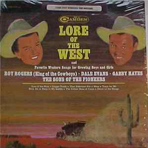 Roy Rogers (King Of The Cowboys), Dale Evans, Gabby Hayes, The Sons Of The Pioneers - Lore Of The West And Favorite Western Songs For Growing Boys And Girls FLAC