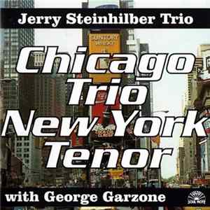 Jerry Steinhilber Trio With George Garzone - Chicago Trio New York Tenor FLAC