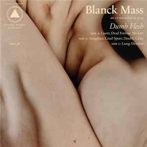 Blanck Mass - Dumb Flesh FLAC
