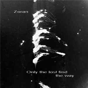 Zoran - Only The Lost Find The Way FLAC
