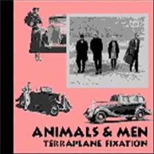 Animals & Men / The Terraplanes - Terraplane Fixation FLAC