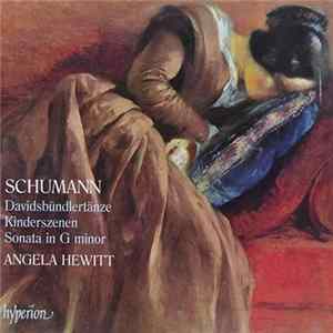 Schumann - Angela Hewitt - Davidsbündlertänze • Kinderszenen • Sonata In G Minor FLAC