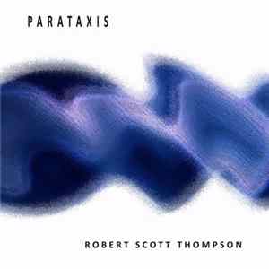 Robert Scott Thompson - Parataxis FLAC