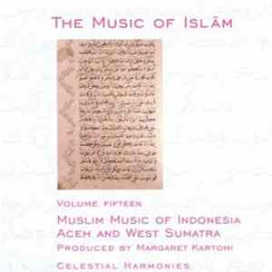 Various - The Music Of Islām - Volume Fifteen: Muslim Music Of Indonesia, Aceh And West Sumatra FLAC