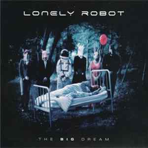 Lonely Robot - The Big Dream FLAC
