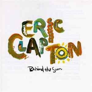 Eric Clapton - Behind The Sun FLAC