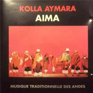 Kolla Aymara - Aima (Musique Traditionnelle Des Andes) FLAC