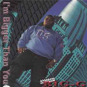 Big-G - I'm Bigger Than You FLAC