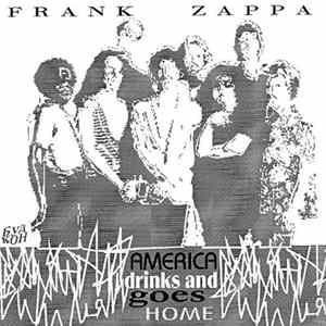Frank Zappa - America Drinks And Goes Home FLAC